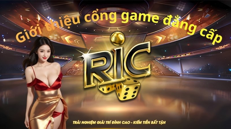 Giới thiệu chung RICWIN - Cổng game đánh bài đổi thưởng