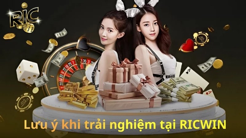 Những Lưu Ý Khi Tham Gia Trải Nghiệm Cổng Game RICWIN